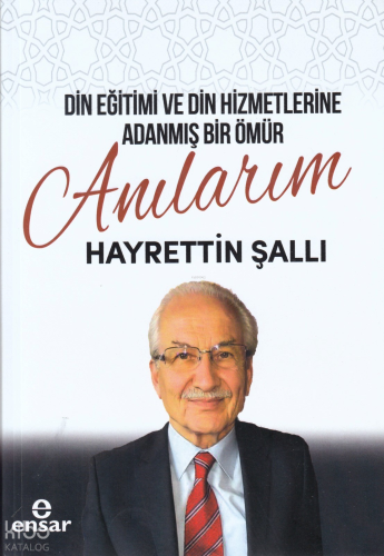 Din Eğitimi ve Din Hizmetlerine Adanmış Bir Ömür: Anılarım
