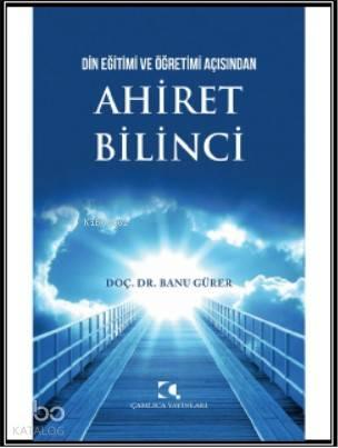 Din Eğitimi Ve Öğretimi Açısından Ahiret Bilinci