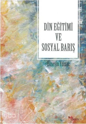 Din Eğitimi ve Sosyal Barış | benlikitap.com