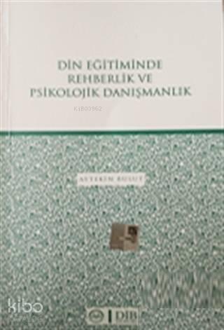 Din Eğitiminde Rehberlik ve Psikolojik Danışmanlık