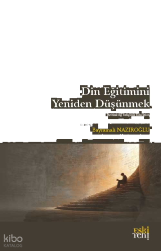 Din Eğitimini Yeniden Düşünmek | benlikitap.com