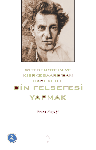 Din Felsefesi Yapmak; Wittgenstein ve Kierkegaard'dan Hareketle