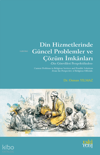 Din Hizmetlerinde Güncel Problemler ve Çözüm İmkânları - Din Görevlileri Perspektifinden