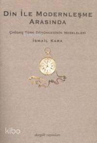 Din İle Modernleşme Arasında