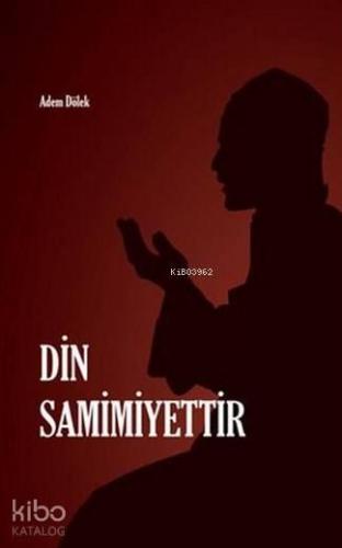 Din Samimiyettir
