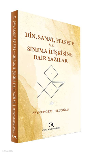 Din Sanat Felsefe Ve Sinema İlişkisine Dair Yazılar