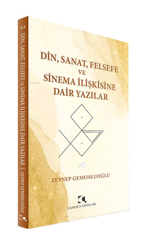 Din Sanat Felsefe Ve Sinema İlişkisine Dair Yazılar