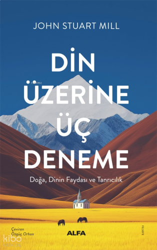 Din Üzerine Üç Deneme;Doğa, Dinin Faydası ve Tanrıcılık | benlikitap.c