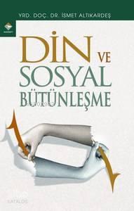 Din ve Sosyal Bütünleşme | benlikitap.com