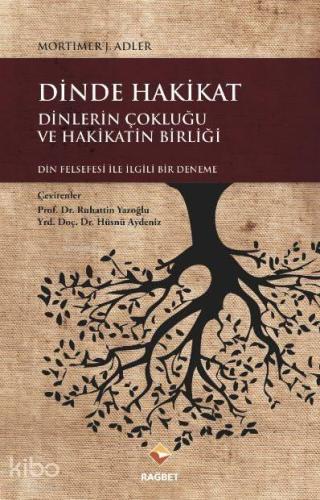 Dinde Hakikat Dinlerin Çokluğu ve Hakikatin Birliği | benlikitap.com