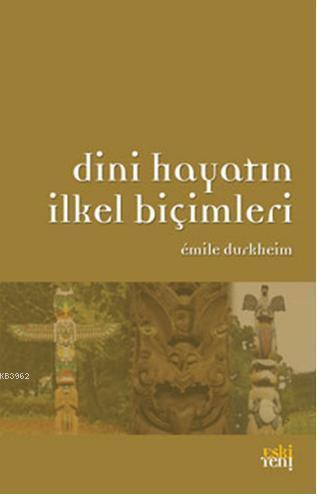 Dini Hayatın İlkel Biçimleri | benlikitap.com