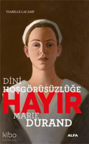 Dini Hoşgörüsüzlüğe Hayır - Marie Durand
