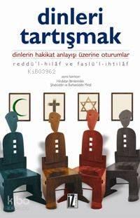 Dinleri Tartışmak; Dinlerin Hakikat Anlayışı Üzerine Oturumlar