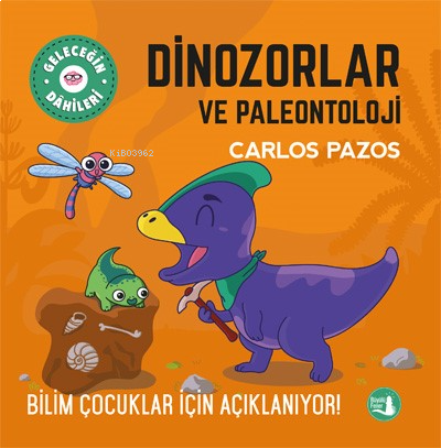 Dinozorlar Ve Paleontoloji;Bilim Çocuklar İçin Açıklanıyor! | benlikit