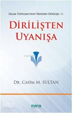 Dirilişten Uyanışa; İslam Toplumunun Yeniden Doğuşu 1