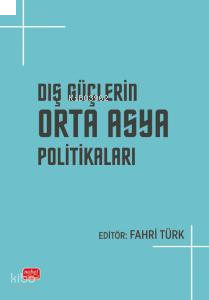 Dış Güçlerin Orta Asya Politikaları