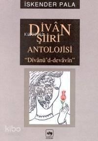 Divan Şiiri Antolojisi; Dîvânû'd-devâvîn | benlikitap.com