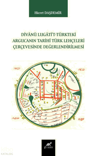 Divanü Lugati't-Türkteki Argucanın Tarihi Türk Lehçeleri Çerçevesinde Değerlendirilmesi