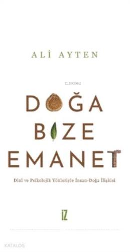 Doğa Bize Emanet; Dini ve Psikolojik Yönleriyle İnsan-Doğa İlişkisi