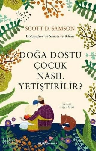 Doğa Dostu Çocuk Nasıl Yetiştirilir?; Doğayı Sevme Sanatı ve Bilimi