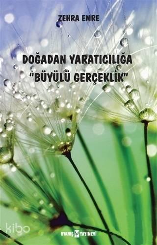 Doğadan Yaratıcılığa Büyülü Gerçeklik