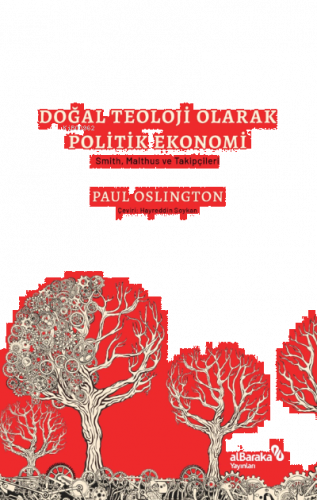Doğal Teoloji Olarak Politik Ekonomi & Smith, Malthus ve Takipçileri |