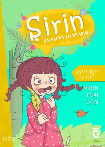 Doğaya Neler Oluyor - Şirin İlk Okuma Kitaplarım 4