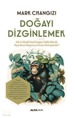 Doğayı Dizginlemek;Dil ve Müzik Nasıl Doğayı Taklit Ederek Kuyruksuz Maymunu İnsana Dönüştürdü?