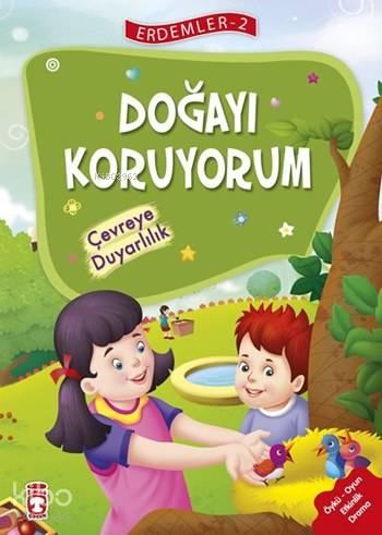 Doğayı Koruyorum - Çevreye Duyarlılık (7+ Yaş); Erdemler Dizisi - 2