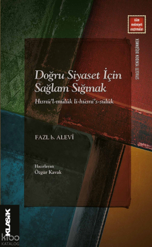 Doğru Siyaset İçin Sağlam Sığınak;Hısnü’l-Mülûk li-Hüsni’s-Sülûk