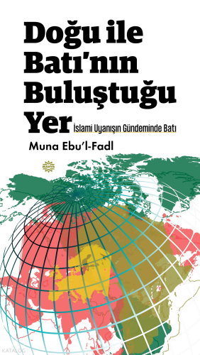 Doğu İle Batı’nın Buluştuğu Yer ;İslami Uyanışın Gündeminde Batı