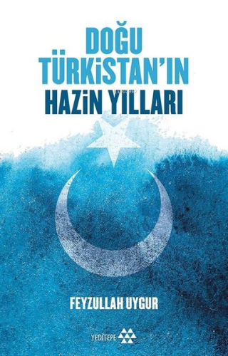 Doğu Türkistan'ın Hazin Yılları