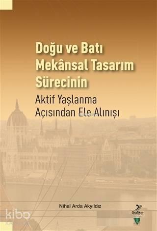 Doğu ve Batı Mekansal Tasarım Sürecinin Aktif Yaşlanma Açısından Ele Alınışı