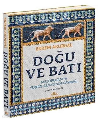 Doğu ve Batı: Mezopotamya Yunan Sanatının Kaynağı