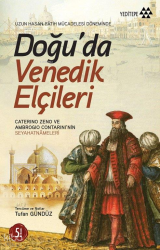 Doğu'da Venedik Elçileri; Uzun Hasan - Fâtih Mücadelesi Döneminde