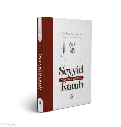 Doğumundan Şehadetine Seyyid Kutub | benlikitap.com
