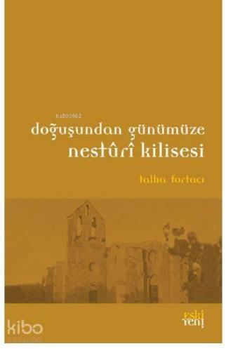 Doğuşundan Günümüze Nesturi Kilisesi