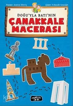 Doğuyla Batı'nın Çanakkale Macerası