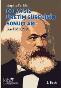 Dolaysız Üretim Sürecinin Sonuçları; Kapital'e Ek | benlikitap.com
