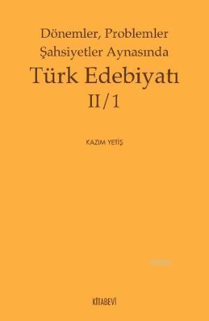 Dönemler Problemler Şahsiyetler Aynasında Türk Edebiyatı 2/1 | benliki