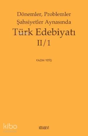 Dönemler Problemler Şahsiyetler Aynasında Türk Edebiyatı 2/1