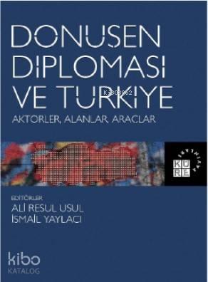 Dönüşen Diplomasi ve Türkiye Aktörler, Alanlar, Araçlar
