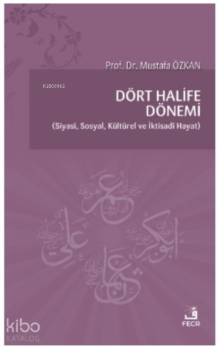 Dört Halife Dönemi Siyasi Sosyal Kültürel ve İktisadi Hayat | benlikit