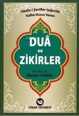 Dua ve Zikirler; Hadis-i Şerifler Işığında Kalbe Huzur Veren