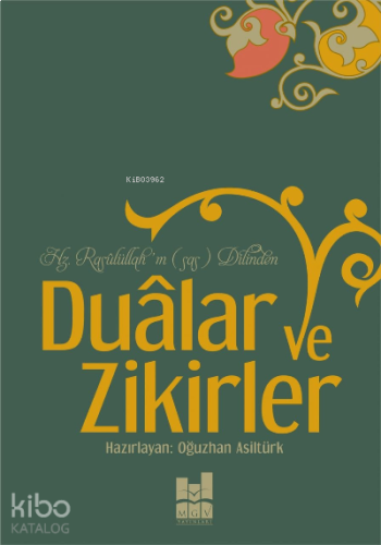 Dualar ve Zikirler;Hz. Rasûlüllah'ın (sas) Dilinden