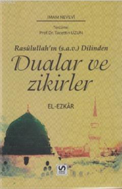 Dualar ve Zikirler; Rasulullah'ın (s.a.v) Dilinden - El Ezkar