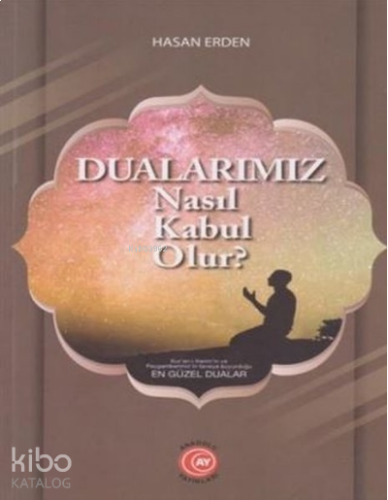 Dualarımız Nasıl Kabul Olur? | benlikitap.com