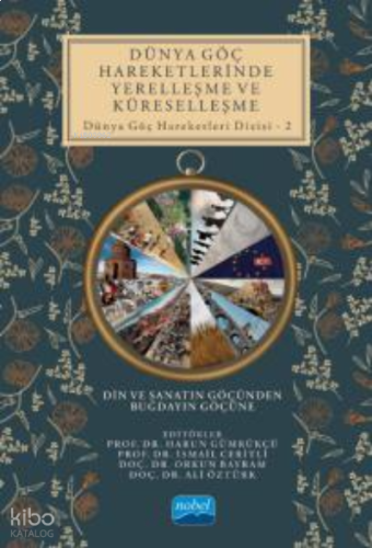 Dünya Göç Hareketlerinin Yerelleşme Ve Küreselleşme Din ve Sanatın Göçünden Buğdayın Göçüne