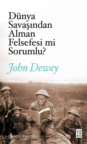 Dünya Savaşından Alman Felsefesi mi Sorumlu?;Alman Felsefesi ve Siyase