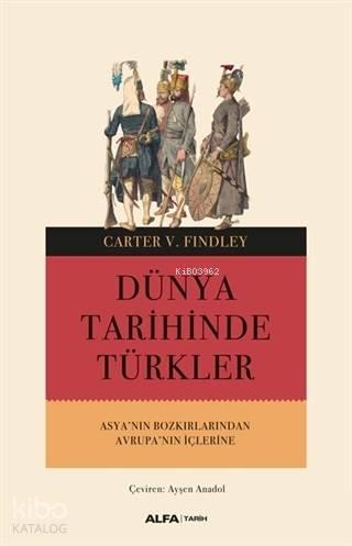 Dünya Tarihinde Türkler; Asya'nın Bozkırlarından Avrupa'nın İçlerine